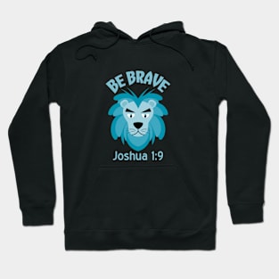 Be Brave Lion _ Joshua 1:9 Hoodie